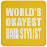 World's Okayest Hair Stylist - Drink Coaster