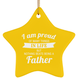 Proud of Many Things In Life, Nothing Beats Being a Father - Star Ornament