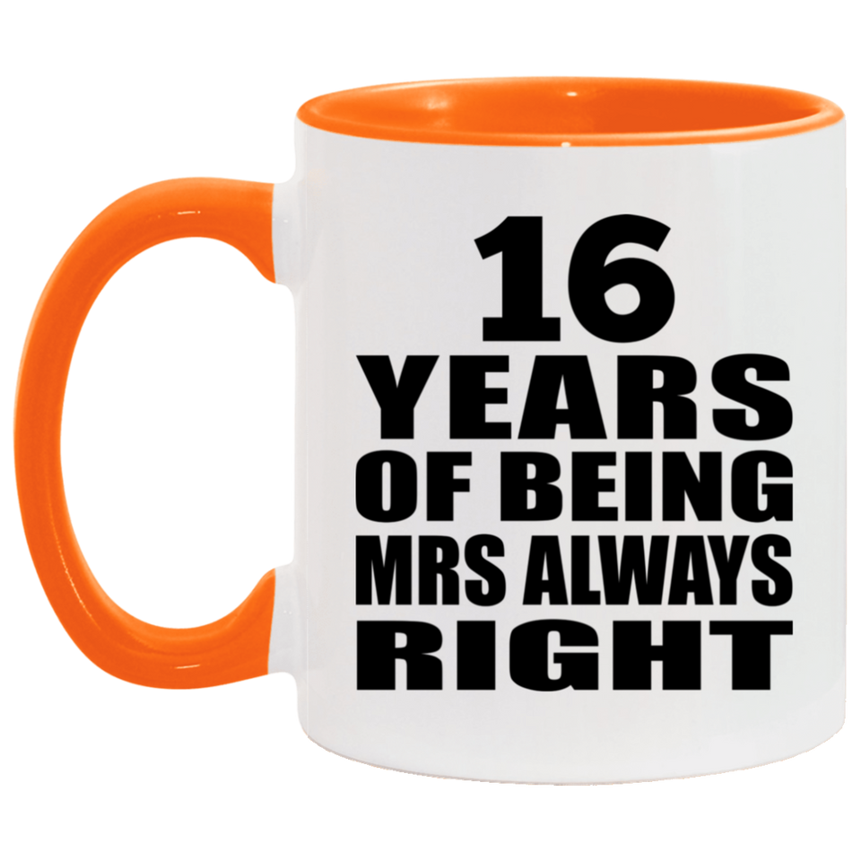 16th Anniversary 16 Years of Being Mrs Always Right - 11oz Accent Mug Orange