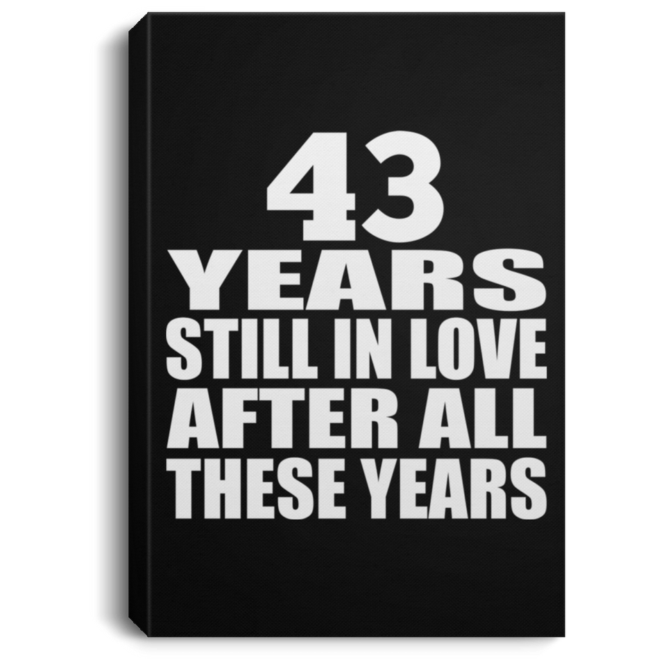 43rd Anniversary 43 Years Still In Love After These Years - Canvas Portrait