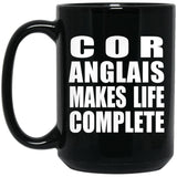 Cor Anglais Makes Life Complete - 15oz Coffee Mug Black