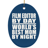 Film Editor By Day World's Best Mom By Night - Oval Ornament