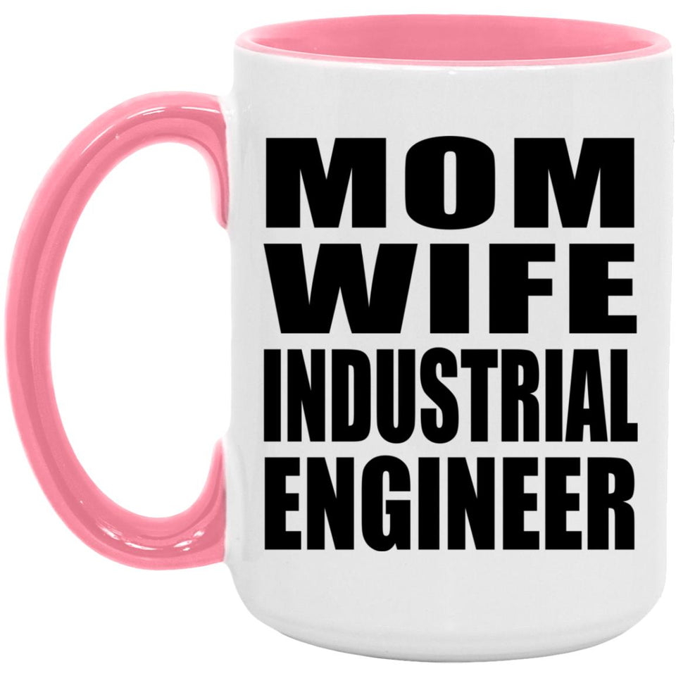 Mom Wife Industrial Engineer - 15oz Accent Mug Pink