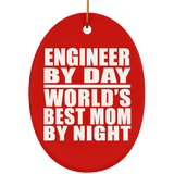 Engineer By Day World's Best Mom By Night - Oval Ornament