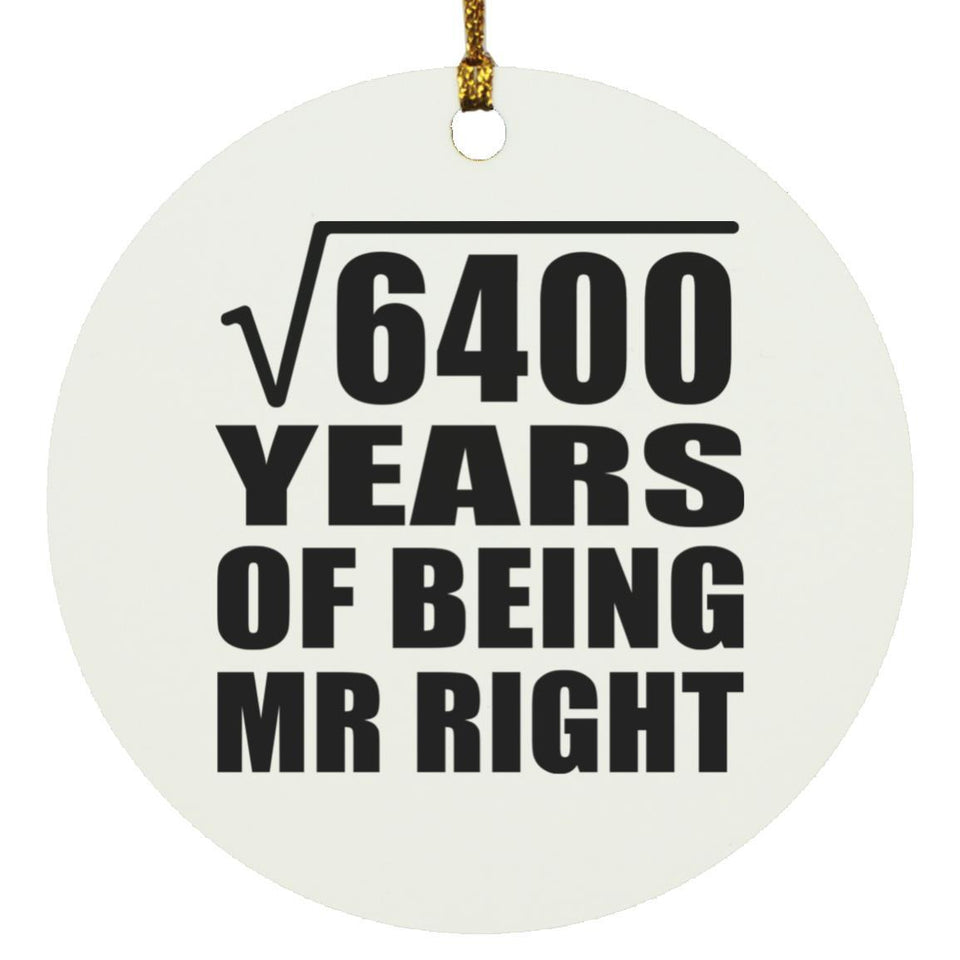 80th Anniversary Square Root of 6400 Years of Being Mr Right - Circle Ornament