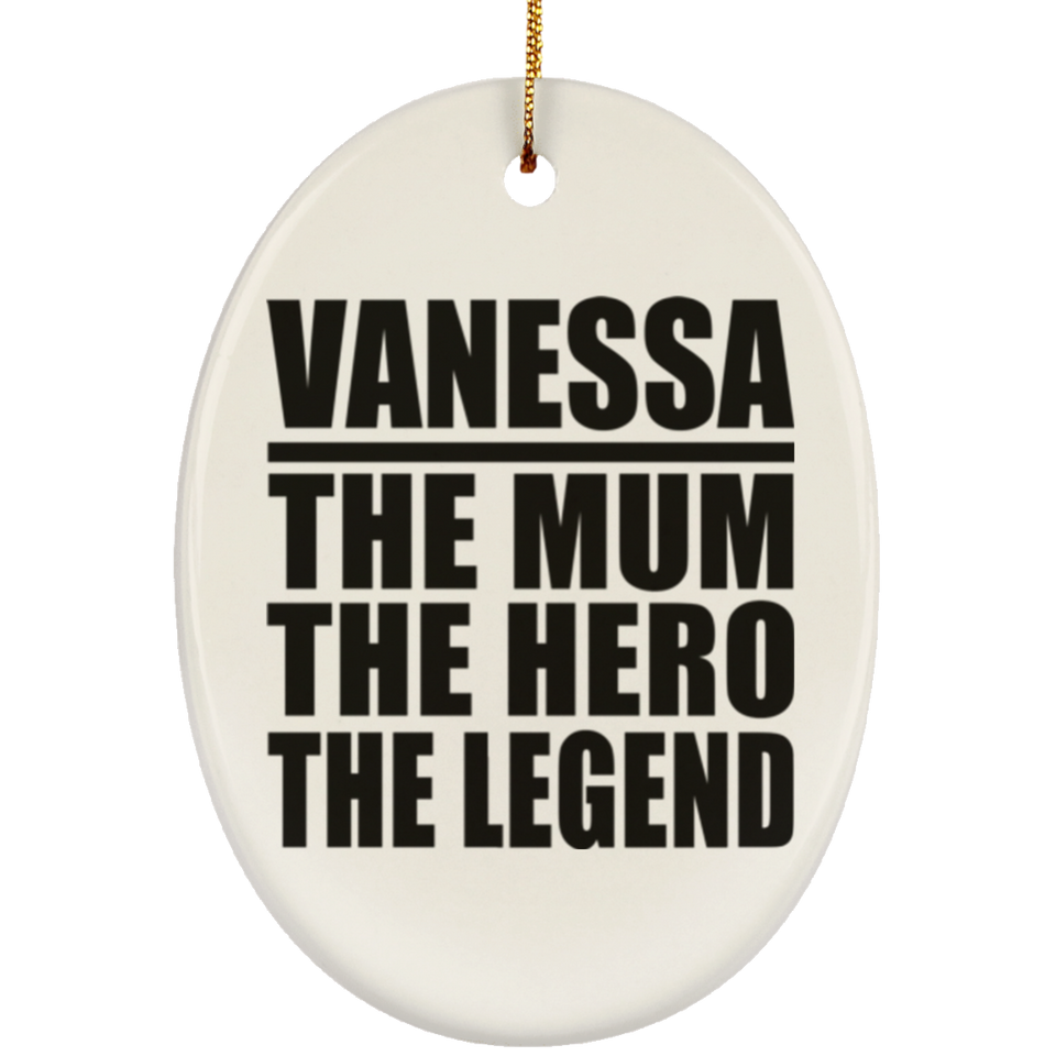 Vanessa The Mum The Hero The Legend - Oval Ornament