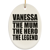 Vanessa The Mum The Hero The Legend - Oval Ornament