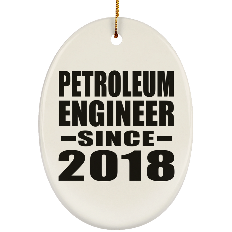 Petroleum Engineer Since 2018 - Oval Ornament