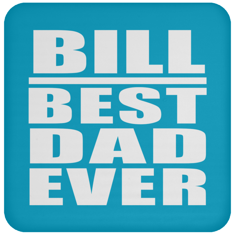 Bill Best Dad Ever - Drink Coaster