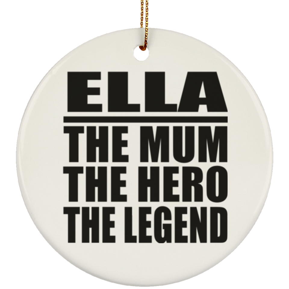 Ella The Mum The Hero The Legend - Circle Ornament