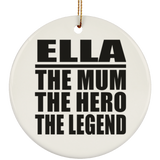 Ella The Mum The Hero The Legend - Circle Ornament