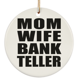 Mom Wife Bank Teller - Circle Ornament