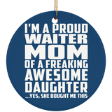 Proud Waiter Mom Of Awesome Daughter - Circle Ornament