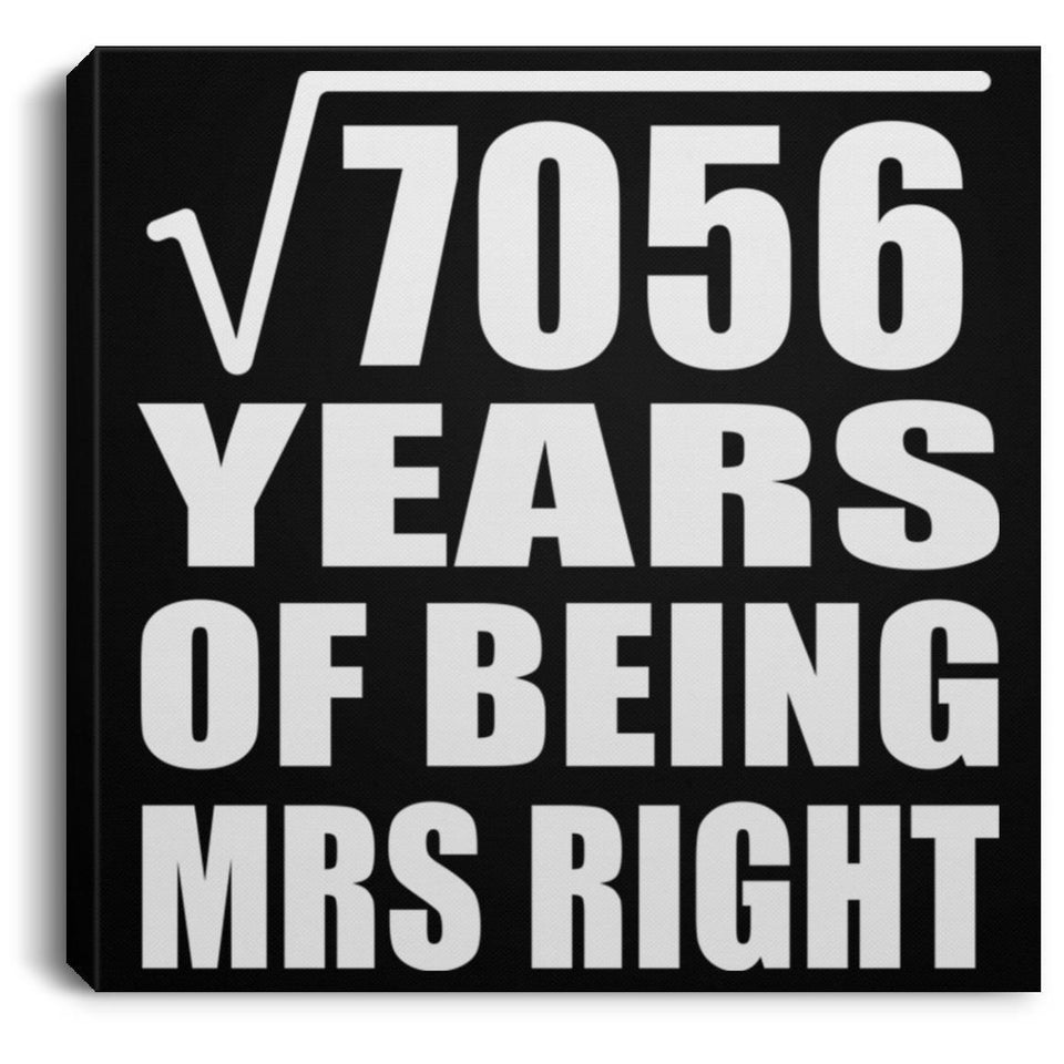 84th Anniversary Square Root of 7056 Years of Being Mrs Right - Canvas Square