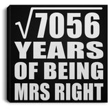 84th Anniversary Square Root of 7056 Years of Being Mrs Right - Canvas Square