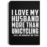 I Love My Husband More Than Unicycling - Canvas Portrait
