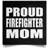 Proud Firefighter Mom - Poster Square