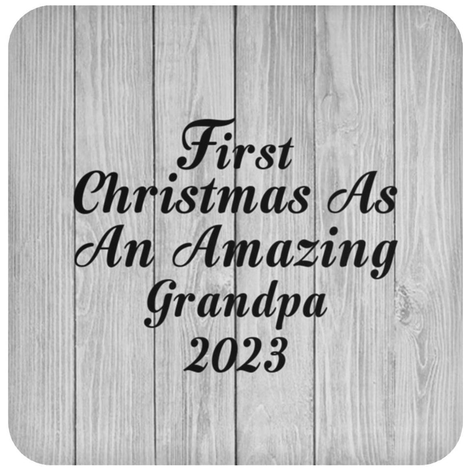 First Christmas As An Amazing Grandpa 2023 - Drink Coaster F