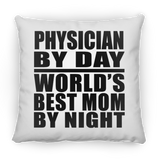 Physician By Day World's Best Mom By Night - Throw Pillow