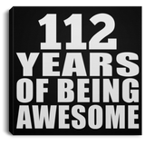 112th Birthday 112 Years Of Being Awesome - Canvas Square