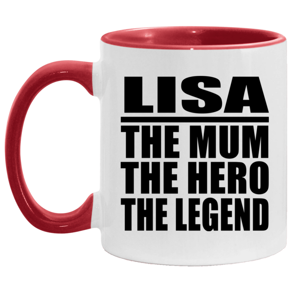 Lisa The Mum The Hero The Legend - 11oz Accent Mug Red