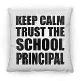 Keep Calm and Trust The School Principal - Throw Pillow