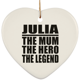 Julia The Mum The Hero The Legend - Heart Ornament