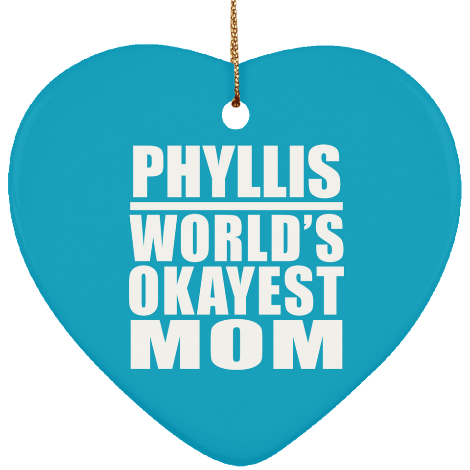 Phyllis World's Okayest Mom - Heart Ornament