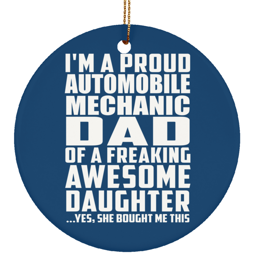 Proud Automobile Mechanic Dad Of Awesome Daughter - Circle Ornament