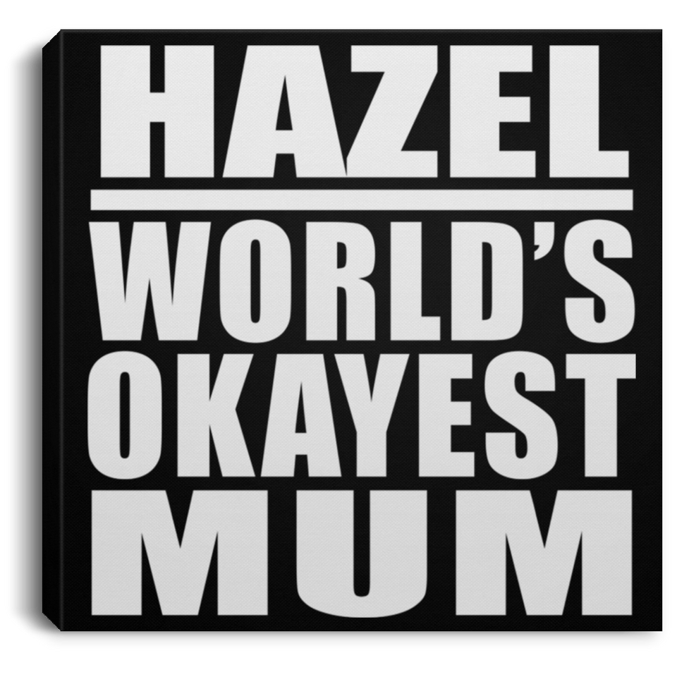Hazel World's Okayest Mum - Canvas Square