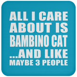 All I Care About Is Bambino Cat - Drink Coaster