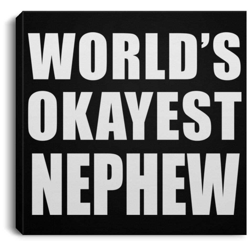 World's Okayest Nephew - Canvas Square