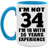 34th Birthday I'm Not 34 I'm 18 With 16 Years Experience - 15oz Accent Mug Blue