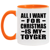 All I Want For Christmas Is My Toyger - 11oz Accent Mug Orange