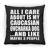 All I Care About Is My Caucasian Ovcharka Dog - Throw Pillow Black