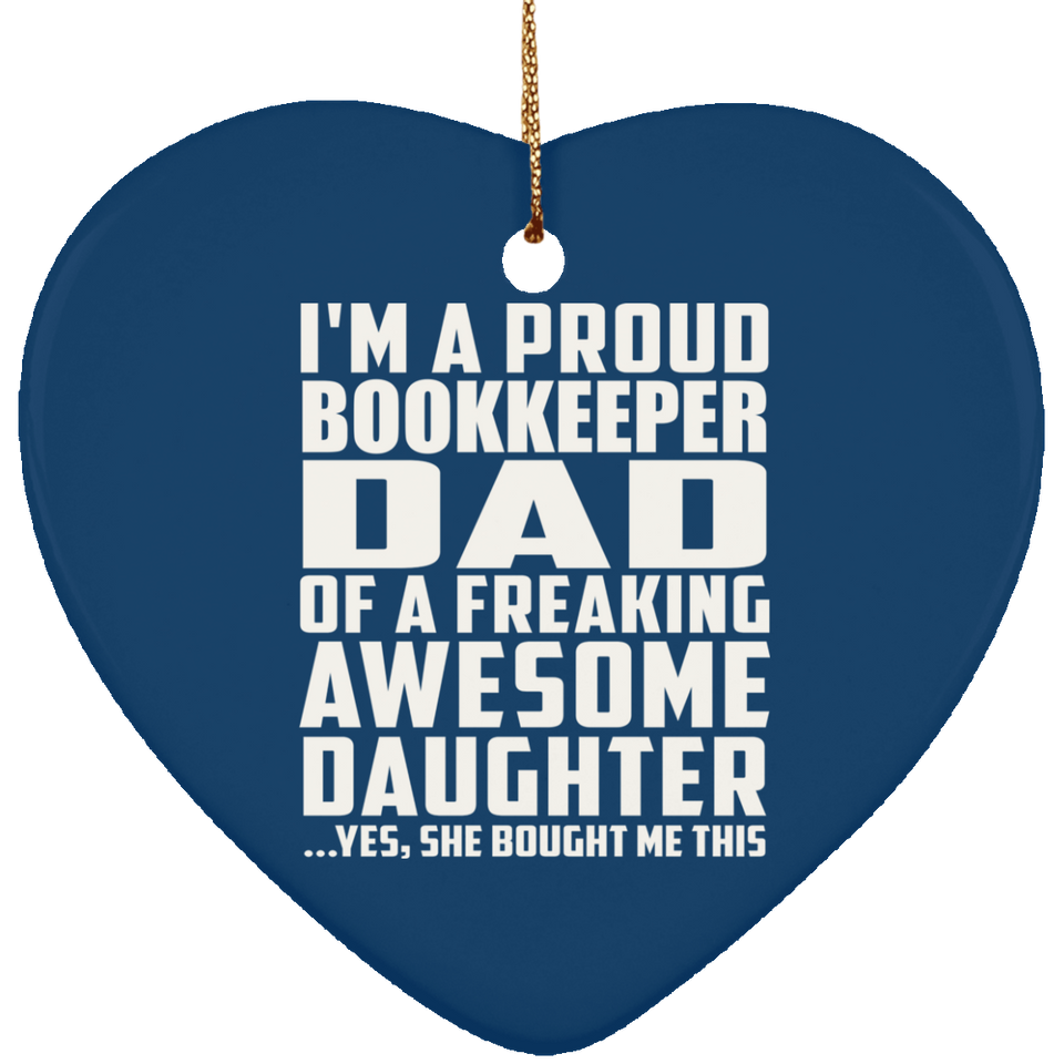 Proud Bookkeeper Dad Of Awesome Daughter - Heart Ornament