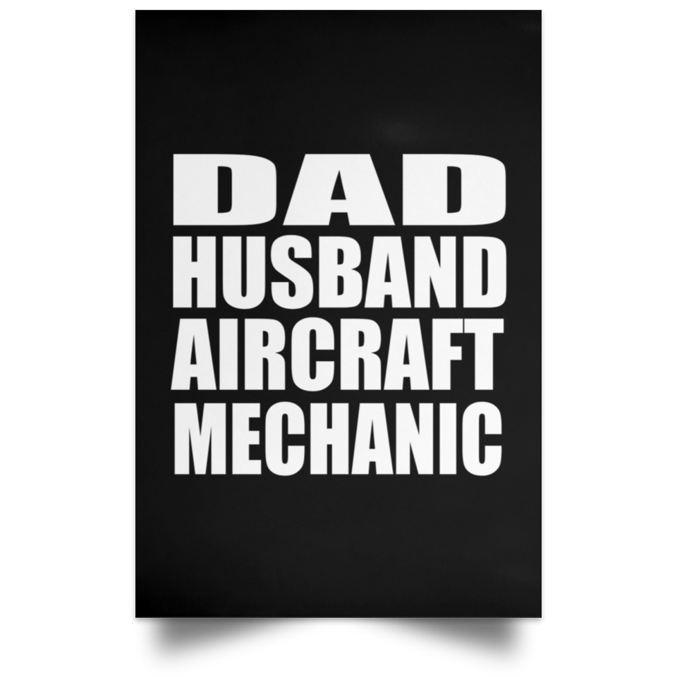 Dad Husband Aircraft Mechanic - Poster Portrait