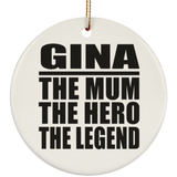 Gina The Mum The Hero The Legend - Circle Ornament