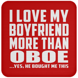I Love My Boyfriend More Than Oboe - Drink Coaster