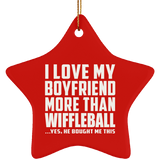 I Love My Boyfriend More Than Wiffleball - Star Ornament