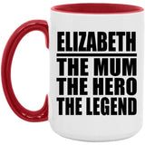 Elizabeth The Mum The Hero The Legend - 15oz Accent Mug Red