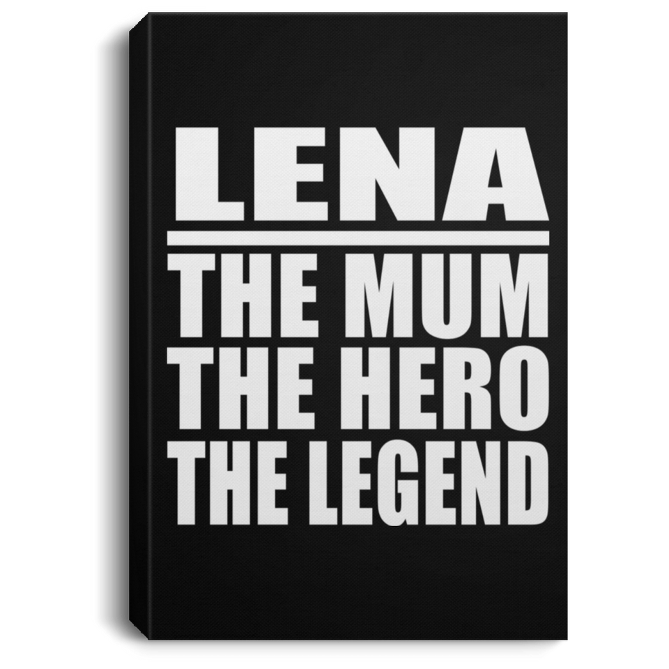 Lena The Mum The Hero The Legend - Canvas Portrait
