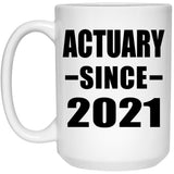 Actuary Since 2021 - 15oz Coffee Mug