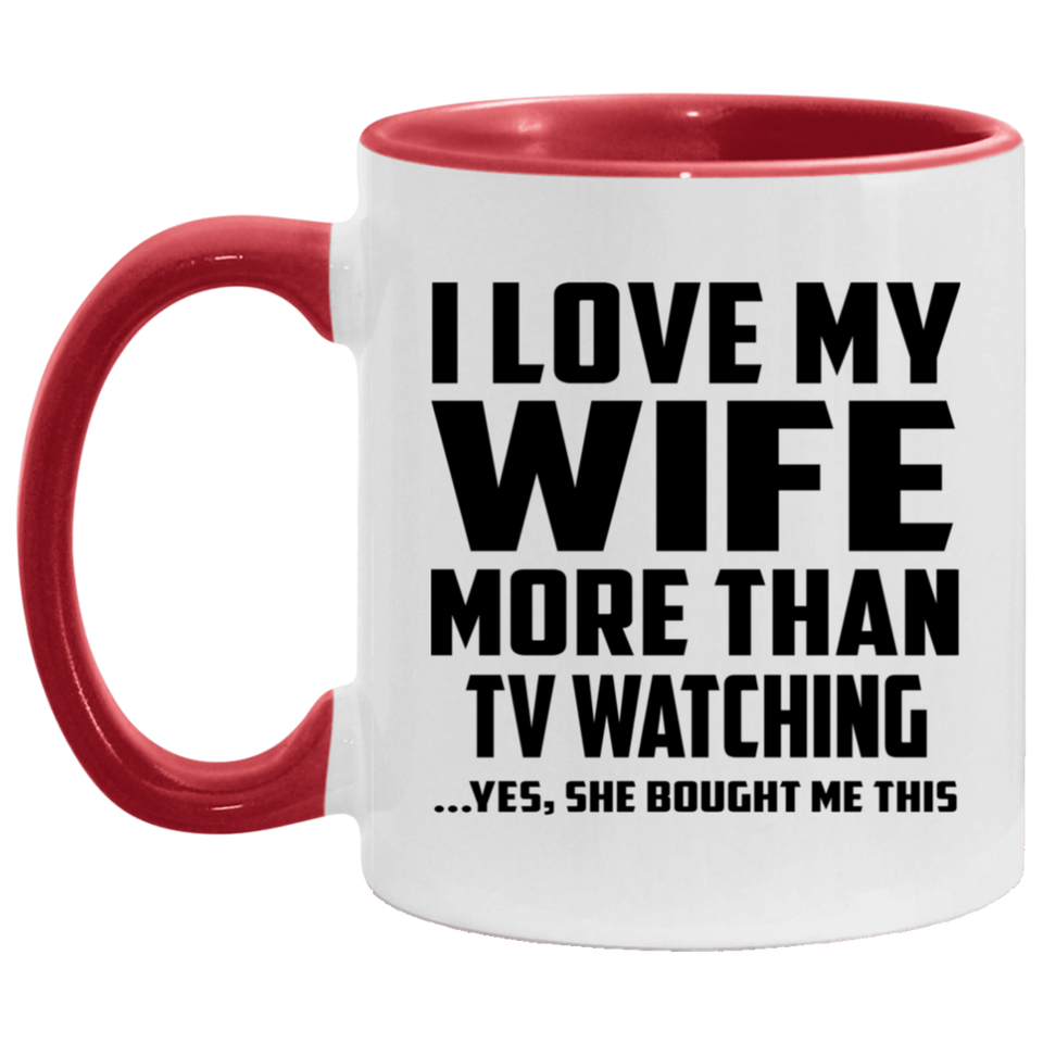 I Love My Wife More Than TV watching - 11oz Accent Mug Red