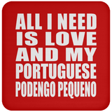 All I Need Is Love And My Portuguese Podengo Pequeno - Drink Coaster