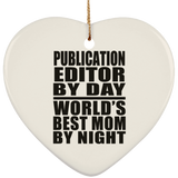 Publication Editor By Day World's Best Mom By Night - Heart Ornament
