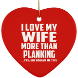 I Love My Wife More Than Planking - Heart Ornament