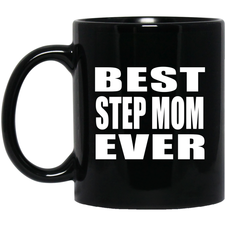 Best Step Mom Ever - 11 Oz Coffee Mug Black