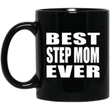 Best Step Mom Ever - 11 Oz Coffee Mug Black