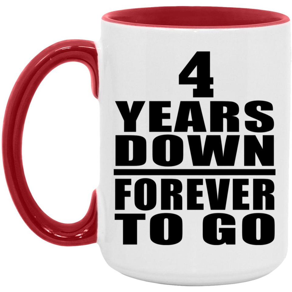 4th Anniversary 4 Years Down Forever to Go - 15oz Accent Mug Red